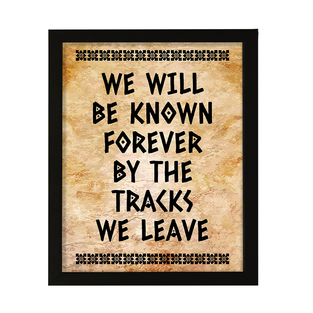 Designs ByLITA We Will Be Known Forever By The Tracks We Leave Wall Print Art