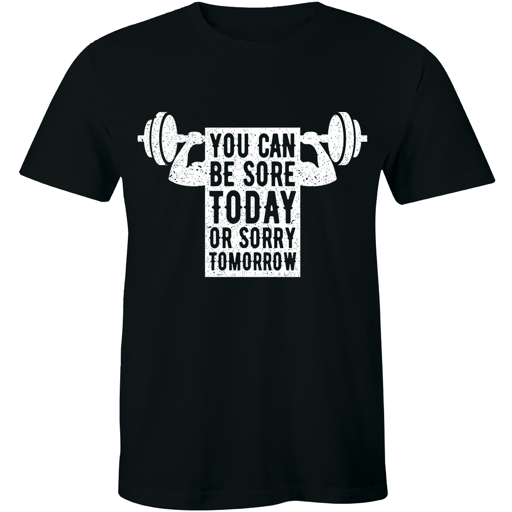 barliquors×THIS IS MY SPORTS WEAR You Can Be Sore Today Or Sorry Tomorrow T-Shirt Fitness